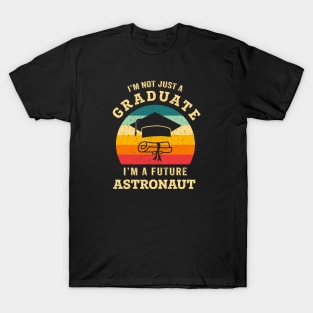 I'm not just a graduate, I'm a future astronaut T-Shirt